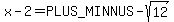 x+-+2++=+%2B-sqrt%2812%29+