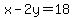 x+-+2y+=+18