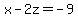 x+-+2z+=+-9