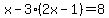 x+-+3%282x-1%29+=+8