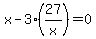 x+-+3%2A%2827%2Fx%29+=+0