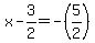 x+-+3%2F2+=+-%285%2F2%29