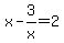 x+-+3%2Fx+=+2