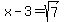 x+-+3+=+sqrt%287%29
