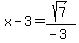 x+-+3+=+sqrt%287%29%2F%28-3%29