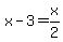 x+-+3+=+x%2F2