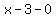 x+-+3+-+0