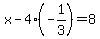 x+-+4%28-1%2F3%29+=+8