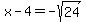 x+-+4+=+-sqrt%2824%29