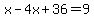 x+-+4x+%2B+36+=+9