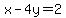 x+-+4y+=+2