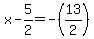 x+-+5%2F2+=+-%2813%2F2%29