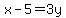 x+-+5=+3y+