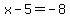 x+-+5+=+-8