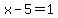 x+-+5+=+1