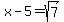 x+-+5+=+sqrt%287%29
