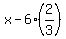x+-+6%2A%282%2F3%29