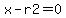 x+-+r2+=+0