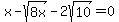 x+-+sqrt%288x%29+-+2sqrt%2810%29+=+0