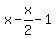 x+-+x%2F2+-+1