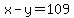 x+-+y+=+109