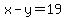 x+-+y+=+19