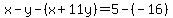x+-+y-%28x+%2B+11y%29+=+5-%28-16%29