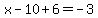 x+-10+%2B+6=+-3