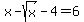 x+-sqrt%28x%29+-+4+=+6