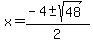 x+=+%28-4+%2B-+sqrt%28+48+%29%29%2F2+