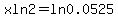 x+ln+2+=+ln+0.0525