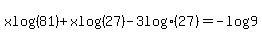 x+log%2881%29%2B+x+log%2827%29-3+log%2827%29=-+log%289%29