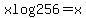 x+log+256+=+x