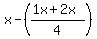 x-%28%281x%2B2x%29%2F4%29