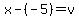 x-%28-5%29=v