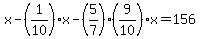 x-%281%2F10%29x-%285%2F7%29%289%2F10%29x=156