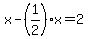 x-%281%2F2%29x=2