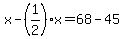 x-%281%2F2%29x=68-45