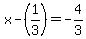 x-%281%2F3%29=-4%2F3