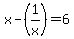 x-%281%2Fx%29=6