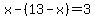x-%2813-x%29=3