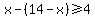 x-%2814-x%29%3E=4