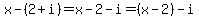 x-%282%2Bi%29=x-2-i=%28x-2%29-i
