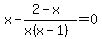 x-%282-x%29%2F%28x%28x-1%29%29=0