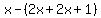 x-%282x%2B2x%2B1%29