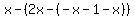x-%282x-%28-x-1-x%29%29