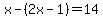 x-%282x-1%29=14