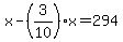 x-%283%2F10%29x=294