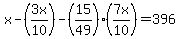 x-%283x%2F10%29-%2815%2F49%29%287x%2F10%29+=396