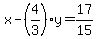 x-%284%2F3%29y=17%2F15